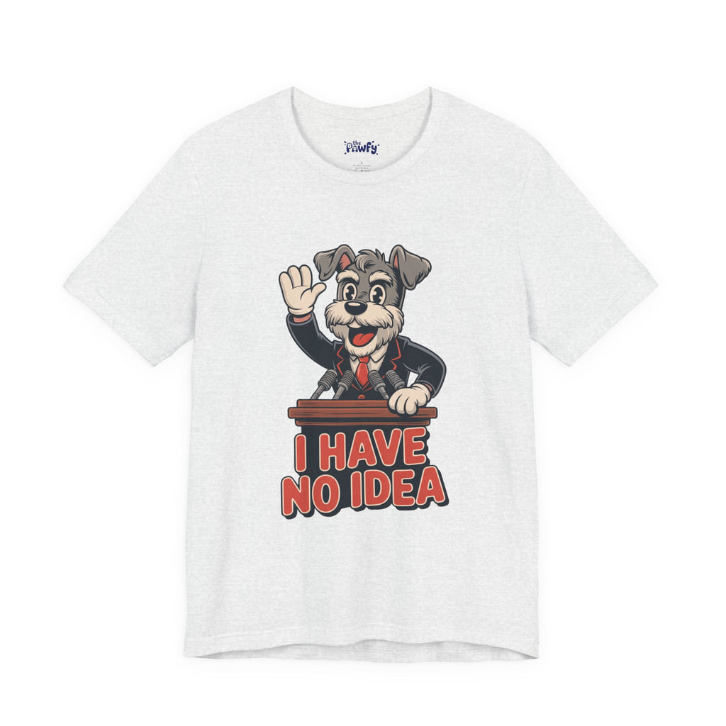 I Have No Idea Schnauzer President Graphic T-Shirt | Retro Cartoon Streetwear