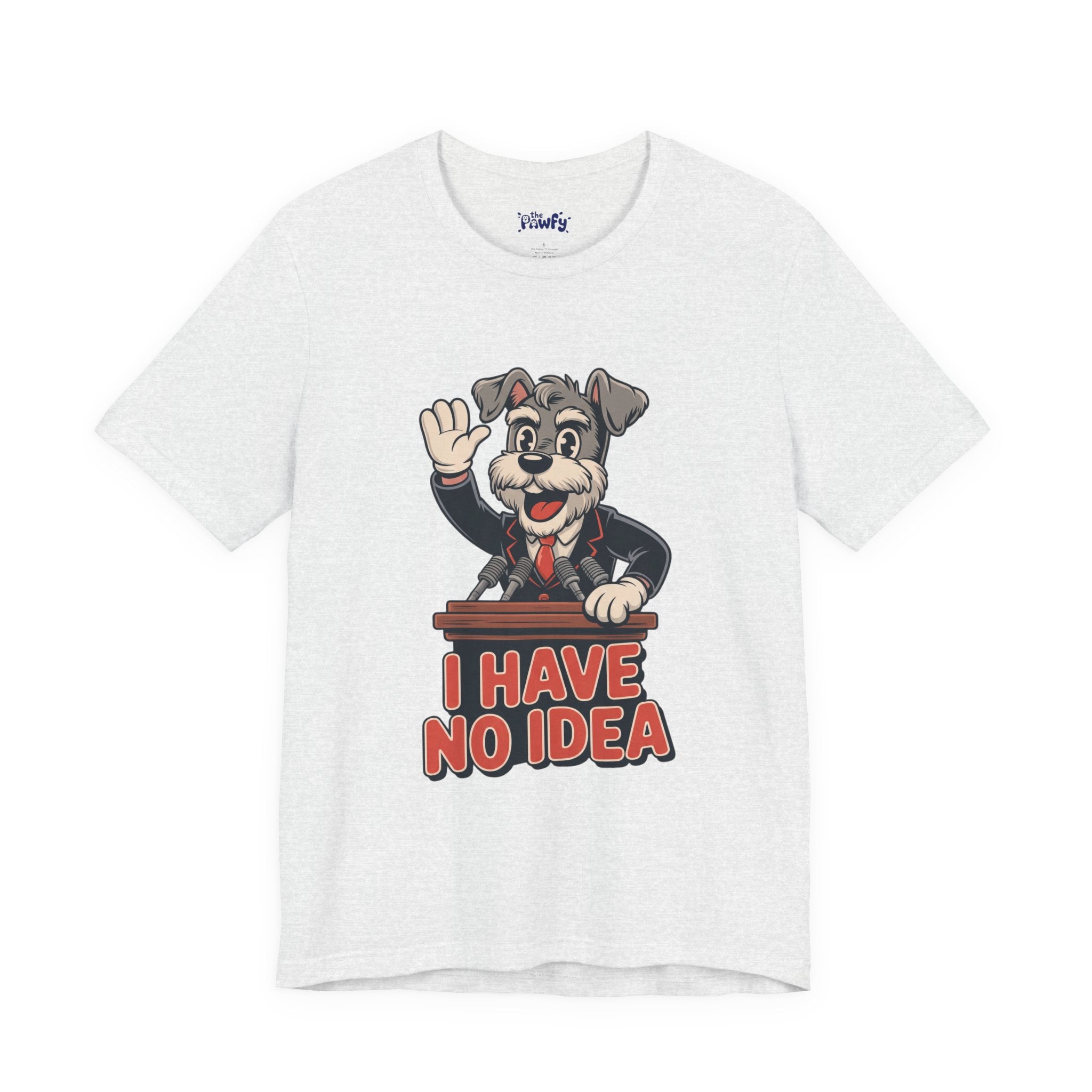 I Have No Idea Schnauzer President Graphic T-Shirt | Retro Cartoon Streetwear
